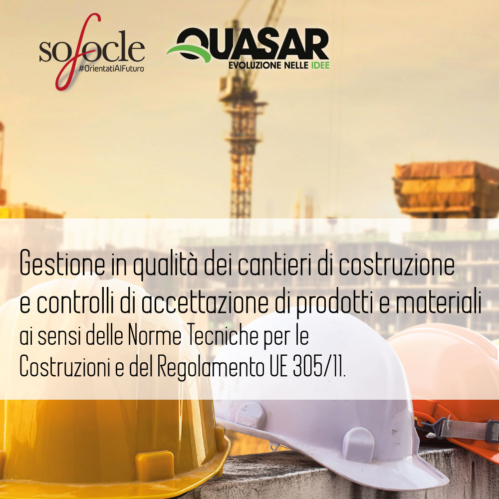 Gestione in qualità dei cantieri di costruzione e controlli di accettazione di prodotti e materiali ai sensi delle Norme Tecniche per le Costruzioni e del Regolamento UE 305/11